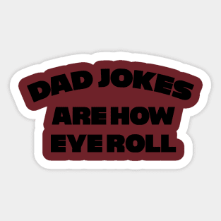 Dad Jokes are how Eye Roll Sticker